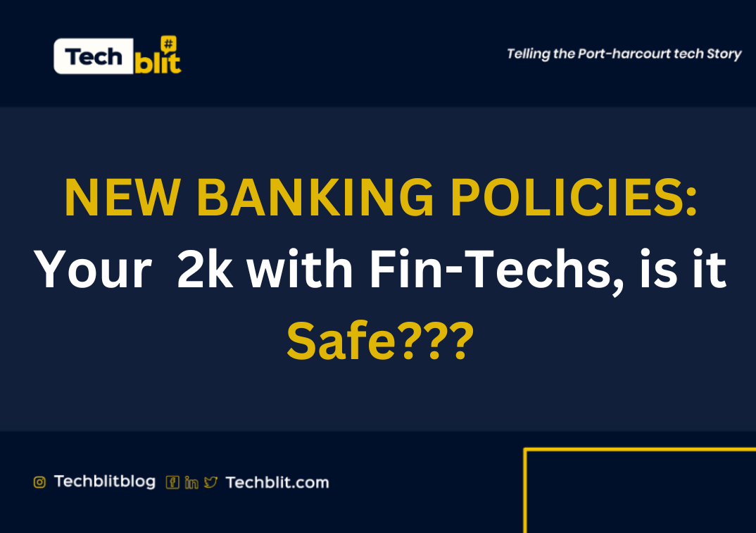 NEW BANKING POLICIES: Your 2k With Fin-Techs, Is It Safe??? - TechBlit